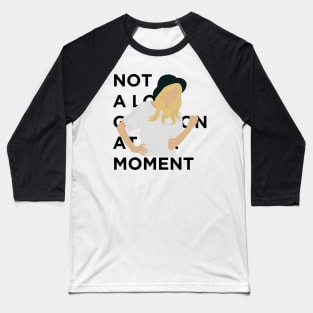 Not A Lot Going On At The Moment Baseball T-Shirt